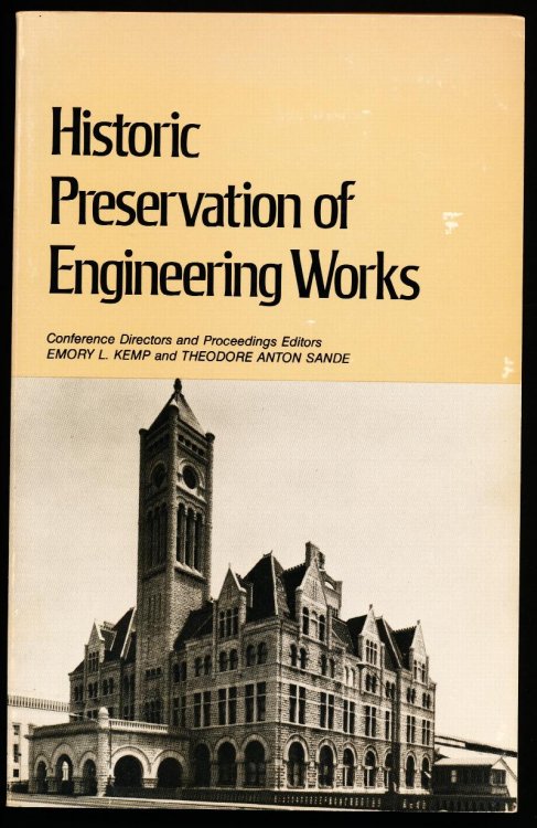 HISTORIC PRESERVATION OF ENGINEERING WORKS. Proceedings of an Engineering Foundation Conference Held at Franklin Pierce College, Rindge, New Hampshire June 25-30, 1978