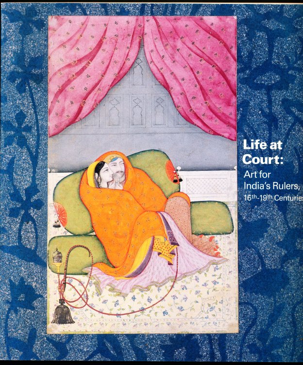 LIFE AT COURT: Art for India's Rulers, 16th-19th Centuries