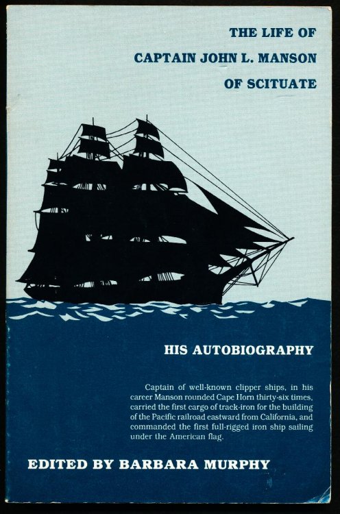 THE LIFE OF CAPTAIN JOHN L. MANSON OF SCITUATE. His Autobiography,