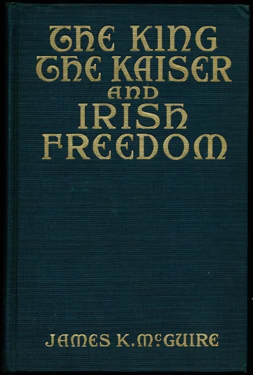 THE KING, THE KAISER AND IRISH FREEDOM