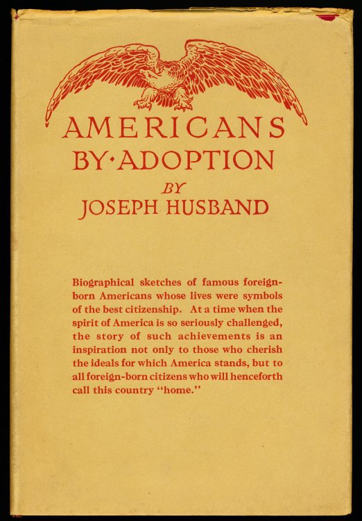 AMERICANS BY ADOPTION. Brief Biographies of Great Citizens Born in Foreign Lands