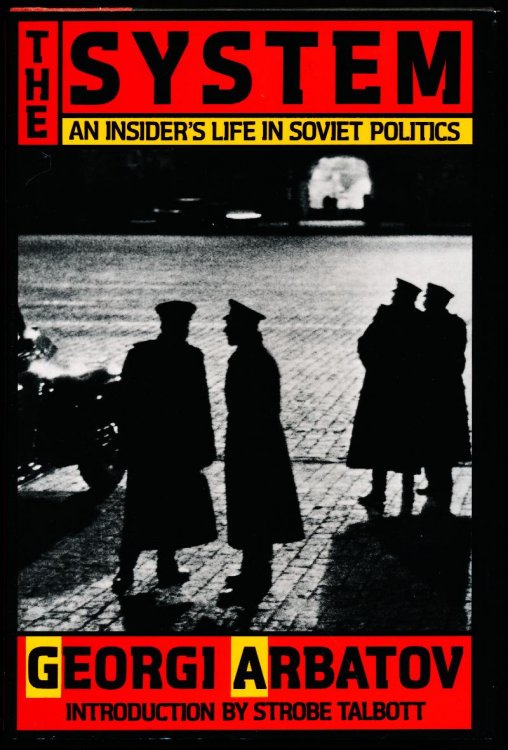 THE SYSTEM: An Insider's Life in Soviet Politics