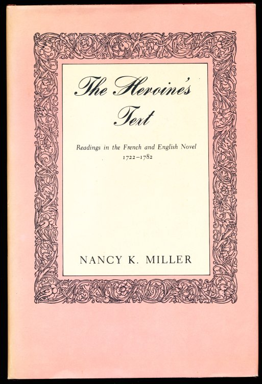 THE HEROINE'S TEXT. Readings in the French and English Novel 1722-1782