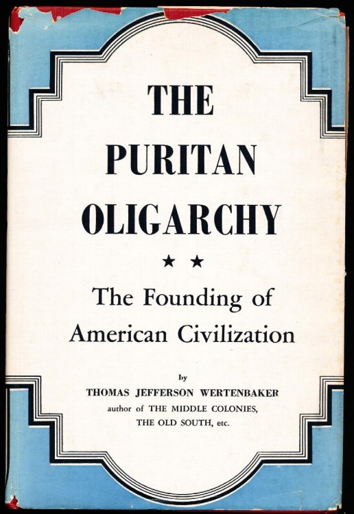 THE PURITAN OLIGARCHY. The Founding of American Civilization