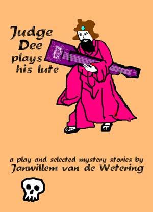 Judge Dee Plays His Lute: A Play and Selected Mystery Stories