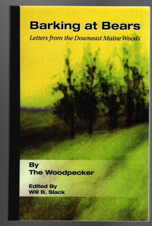 Barking at Bears: Letters from the Downeast Maine Woods