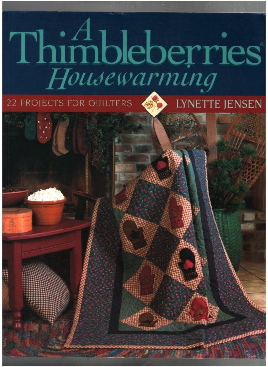 A Thimbleberries Housewarming: 22 Projects Quilters