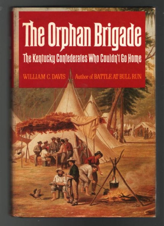 The Orphan Brigade: The Kentucky Confederates Who Couldn't Go Home