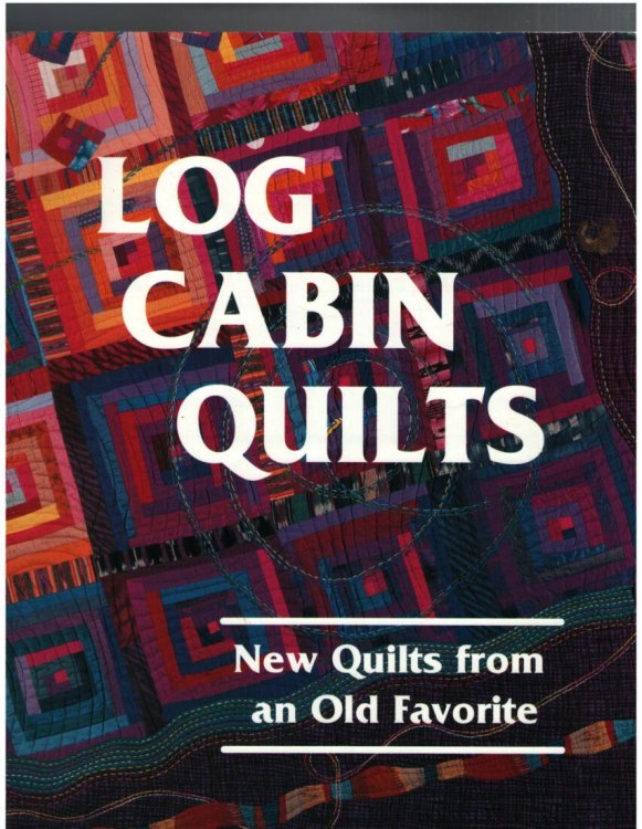 Log Cabin Quilts: New Quilts from an Old Favorite