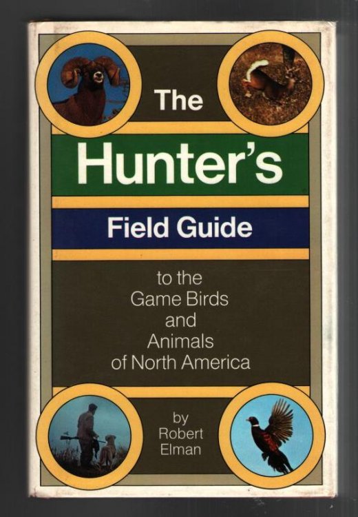 The Hunter's Field Guide: to the Game Birds and Animals of North America