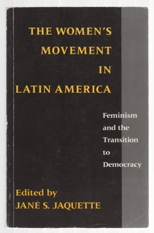 The Women's Movement in Latin America: Feminism and the Transition to Democracy