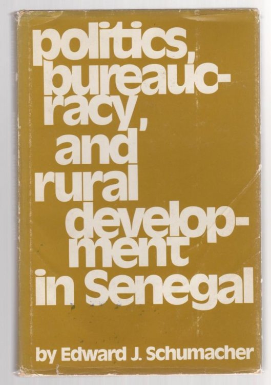 Politics, Bureaucracy, and Rural Development in Senegal