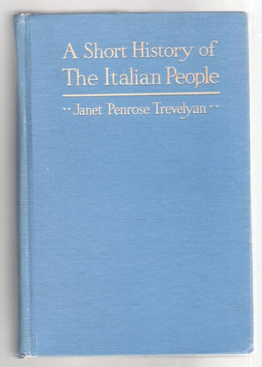 A Short History of The Italian People: From the Barbarian Invasions to The Attainment of Unity