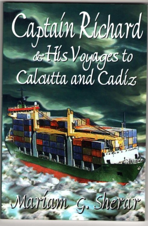 Captain Richard & His Voyages to Calcutta and Cadiz