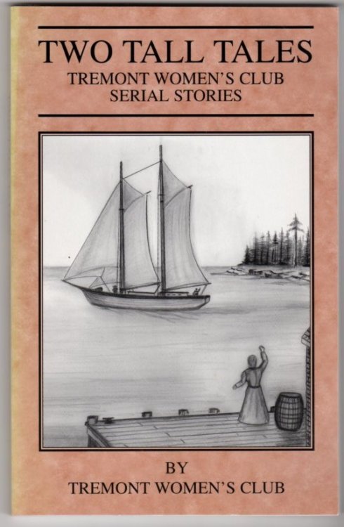 Two Tall Tales: Tremont (Maine) Women's Club Serial Stories