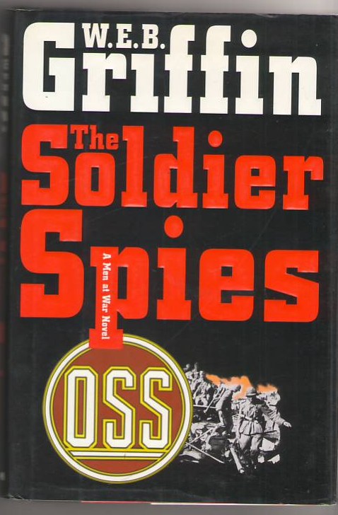 The Soldier Spies: A Man at War Novel