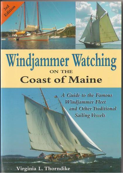 Windjammer Watching on the Coast of Maine: A Guide to the Famous Windjammer Fleet and 34 Other Traditional Sailing Vessels