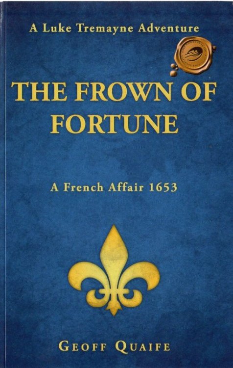 The Frown of Fortune: A Luke Tremayne Adventure. a French Affair 1653