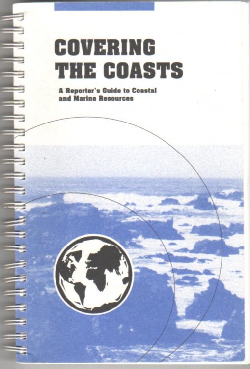 Covering the Coasts: A Reporter's Guide to Coastal and Marine Resources