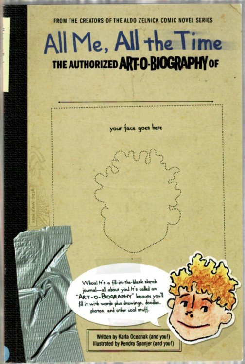 All Me, All the Time: The Authorized Aut-o-Biography of .(The Aldo Zelnick Comic Novel Series)