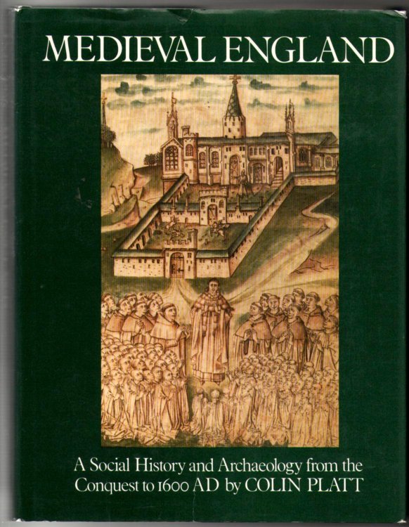 Medieval England: A Social History and Archaeology from the Conquest to 1600 A.D