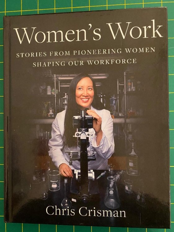 Women's Work; Stories from Pioneering Women Shaping Our Workplace