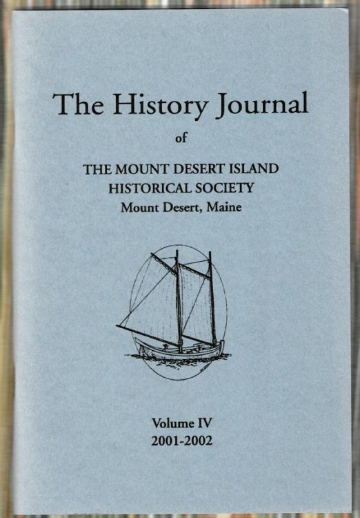 The History Journal of Mount Desert Island Historical Society - Vol.lV (2001-2002)