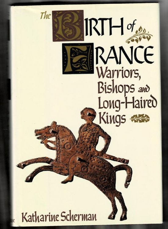 The Birth of France: Warriors, Bisops and Long-Haired Kings