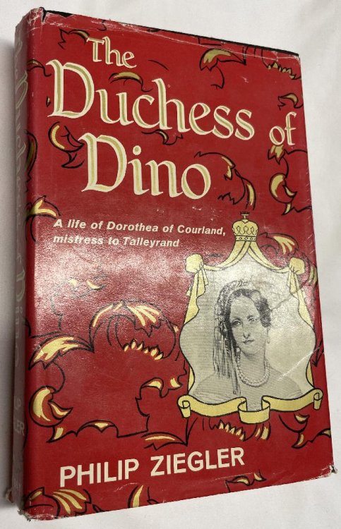 The Duchess of Dino: A Life of Dorothea of Courtland, mistress to Talleyrand