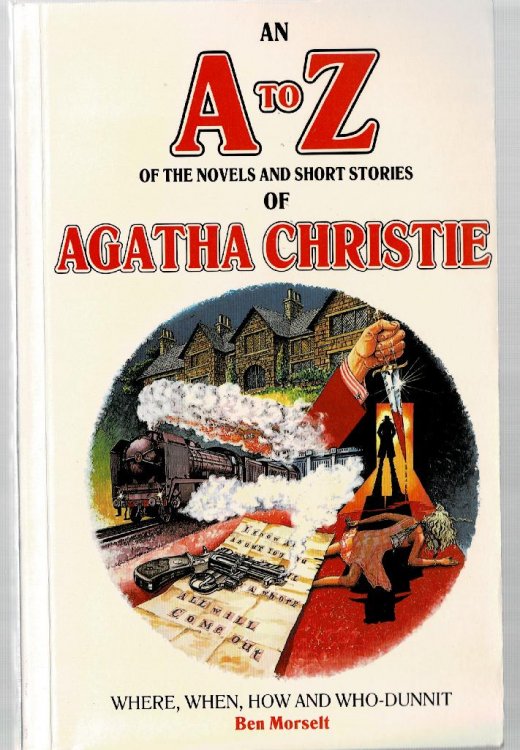 An A to Z of the Novels and Short Stories of Agatha Christie: Where, When, How and Who-Dunnit