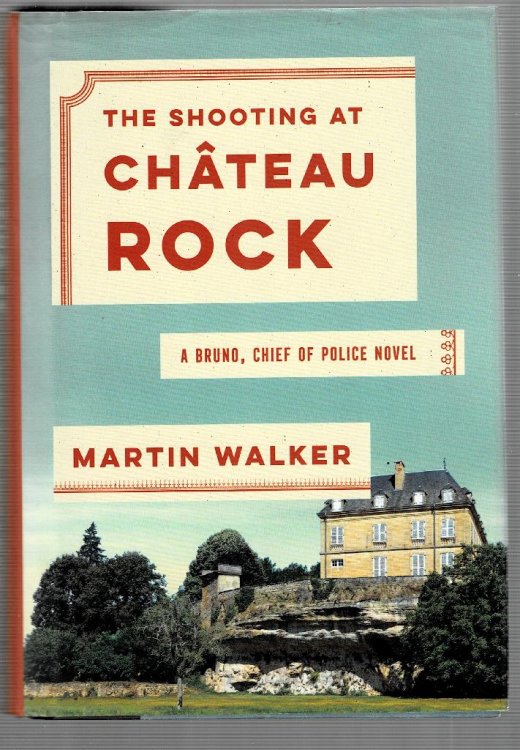 The Shooting at Chateau Rock: A Bruno, Chief of Police Novel