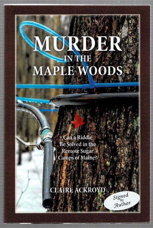 Murder in the Maple Woods: Can a Riddle Be Solved in the Remote Sugar Camps of Maine