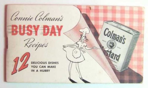 Connie Colman's Busy Day Recipes: 12 Dishes You Can Make in a Hurry(Colman's Mustard Promotional Cook Book)