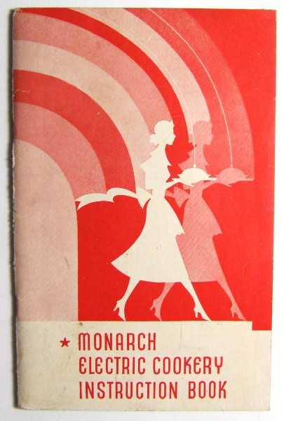 Monarch Electric Cookery Instruction Book: General Instructions on Care and Operation of Your Monarch Electric Range (Promotional Cook Book)