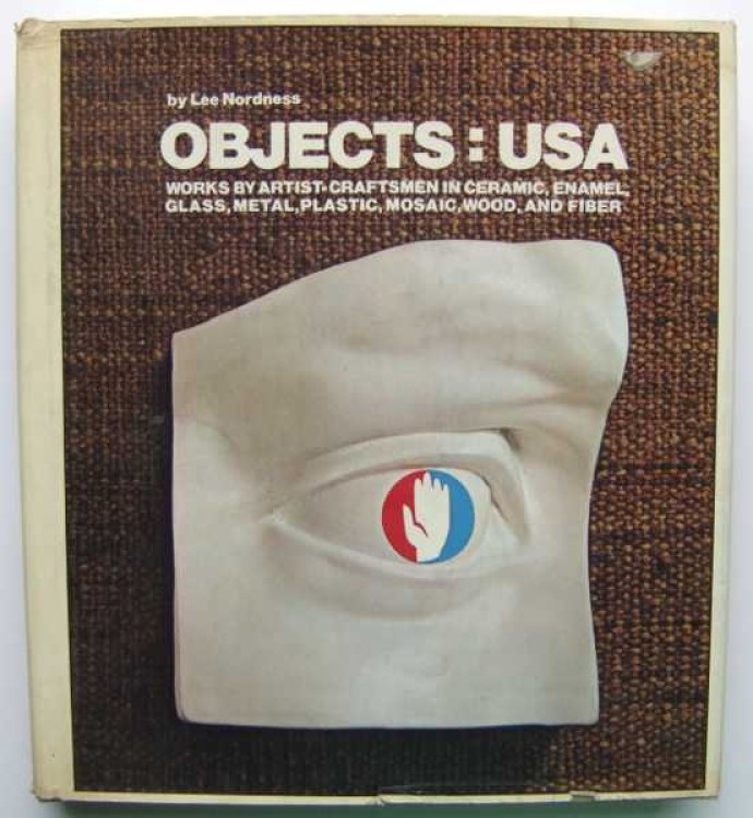 Objects U.S.A.: Works by Artist-Craftsmen in Ceramic, Enamel, Glass, Metal, Plastic, Mosaic, Wood and Fiber