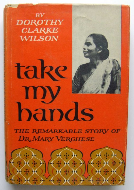 Take My Hands: The Remarkable Story of Dr. Mary Verghese