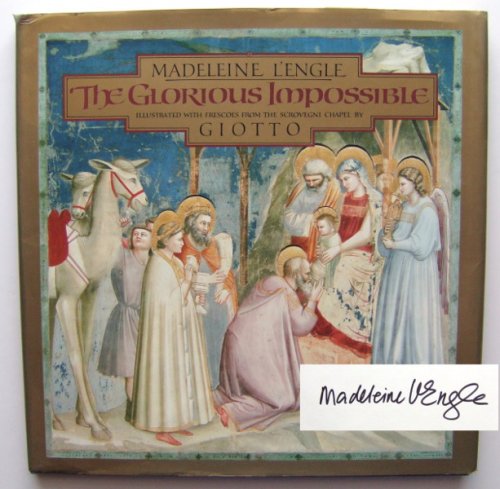 The Glorious Impossible [Illustrated with Frescoes from the Scrovegni Chapel by Giotto]