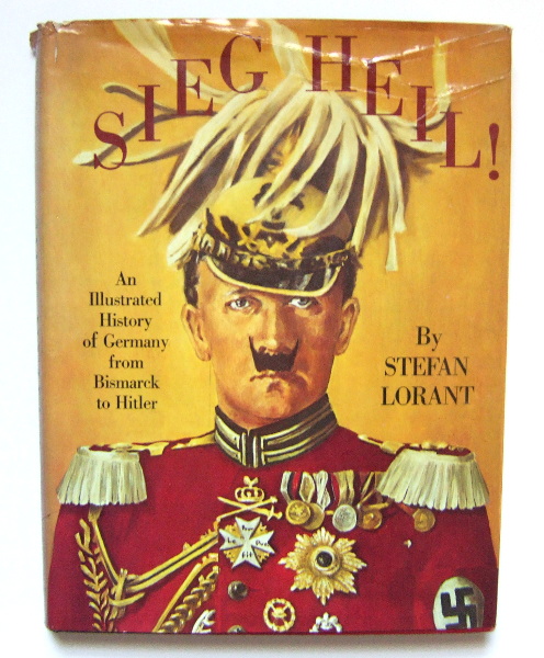 Sieg Heil! (Hail to victory): An illustrated history of Germany from Bismarck to Hitler