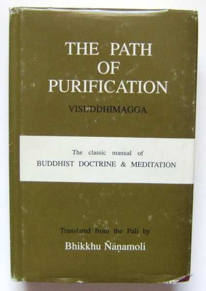 The Path of Purification (Visuddhimagga): The Classic Manual of Buddhist Doctrine & Meditation