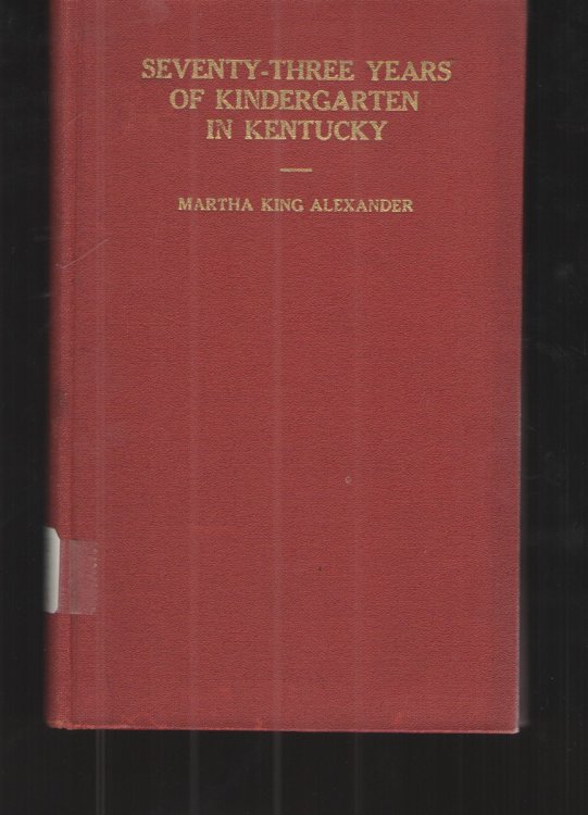 Seventy - Three Years of Kindergarten in Kentucky.