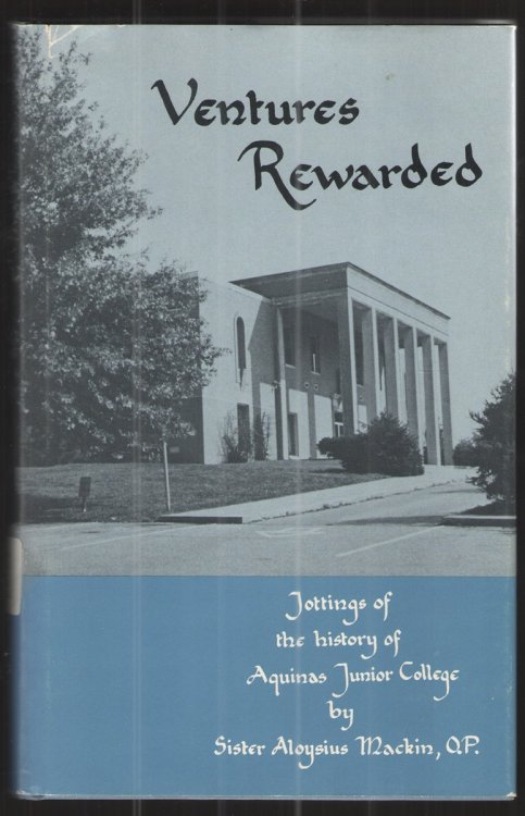 Ventures Rewarded Jottings of the History of Aquinas Junior College