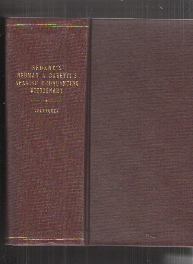 Seoane's Neuman and Baretti Pronouncing Dictionary of the Spanish and English Languages, in Two Parts I. Spanish-English, II. English-Spanish