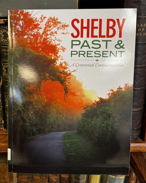 Shelby Past & Present A Centennial Commemorative