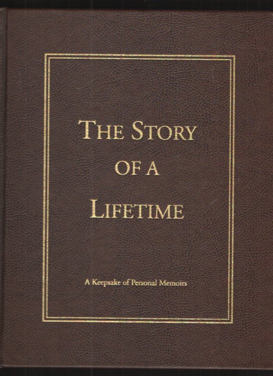 The Story of a Lifetime A Keepsake of Personal Memoirs
