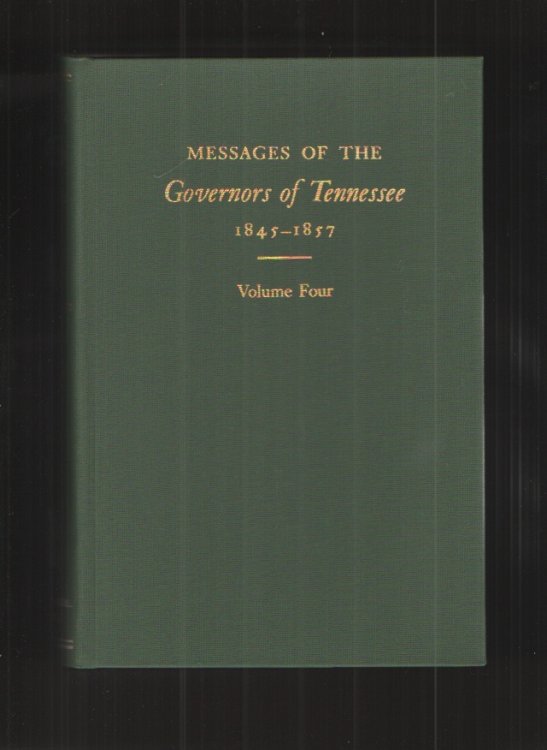 Messages of the Governors of Tennessee 1845-57, Vol 4