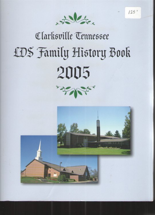 2005 Clarksville Tennessee LDS Family History Book