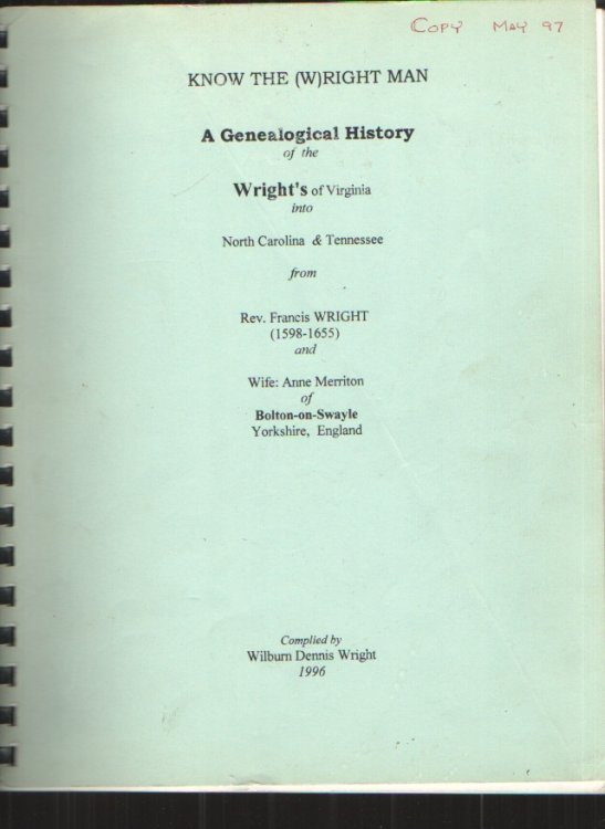 Know the (W) Right Man A Genealogical History of the Wright's of Virginia Into North Carolina & Tennessee