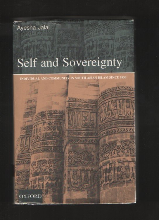 Self and Sovereignty Individual and Community in South Asian Islam Since 1850