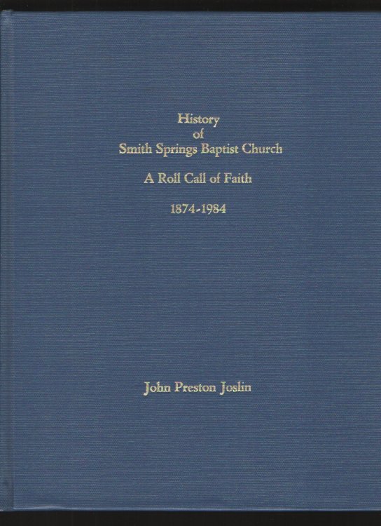 History of Smith Springs Baptist Church A roll call of faith, 1874-1984