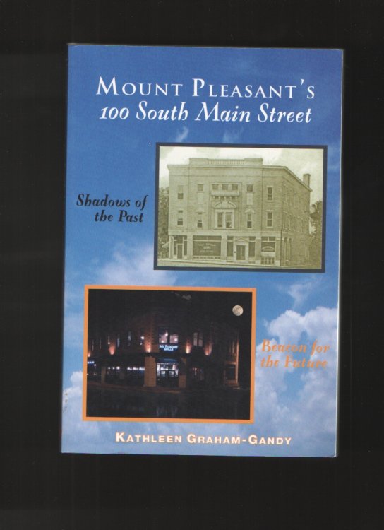 Mount Pleasant's 100 South Main Street Shadows of the Past, Beacon for the Future
